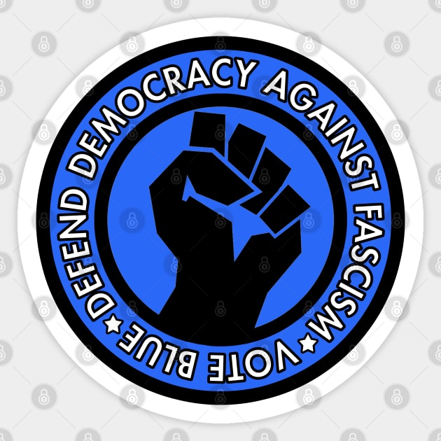 Vote Blue - Defend Democracy Against Fascism Sticker by Tainted